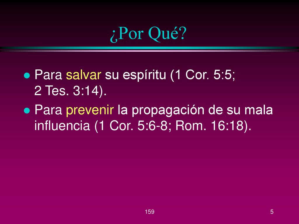 ¿Por Qué Para salvar su espíritu (1 Cor. 5:5; 2 Tes. 3:14).