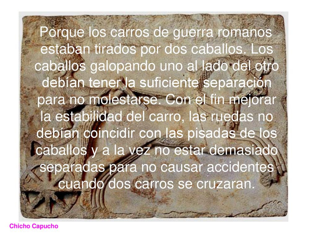 Porque los carros de guerra romanos estaban tirados por dos caballos