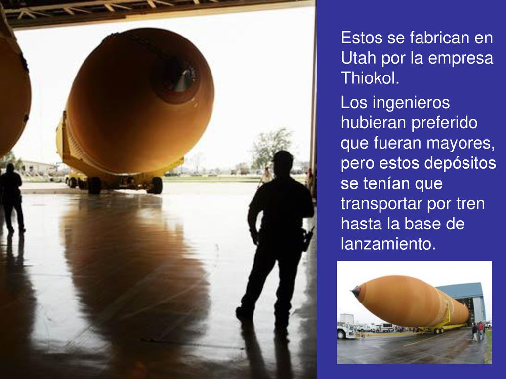 Estos se fabrican en Utah por la empresa Thiokol.