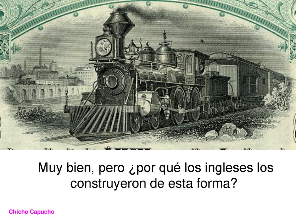Muy bien, pero ¿por qué los ingleses los construyeron de esta forma