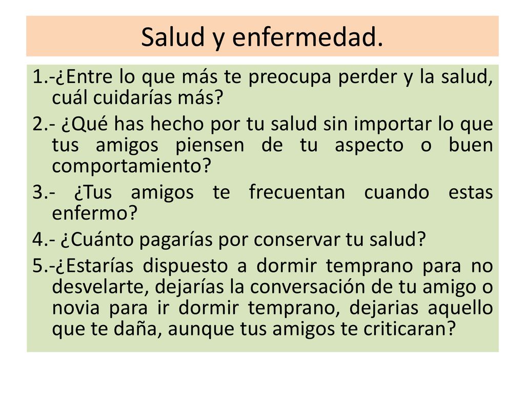 Salud y enfermedad. 1.-¿Entre lo que más te preocupa perder y la salud, cuál cuidarías más