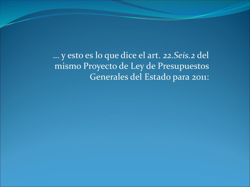 … y esto es lo que dice el art. 22. Seis