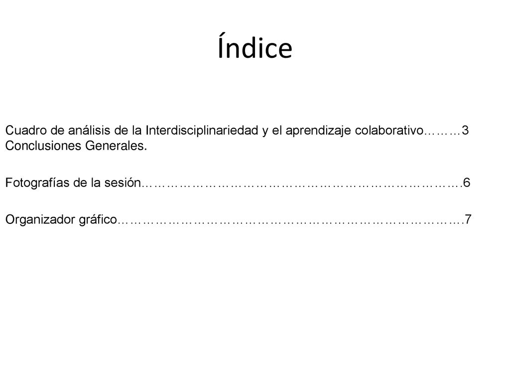 Índice Cuadro de análisis de la Interdisciplinariedad y el aprendizaje colaborativo………3 Conclusiones Generales.