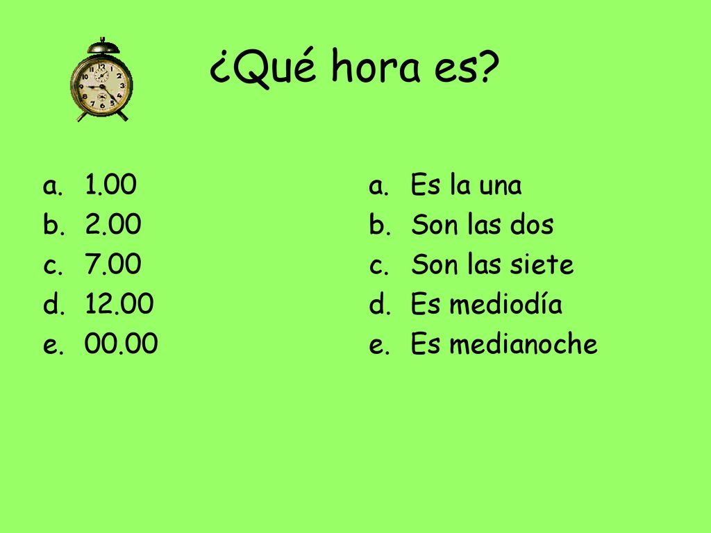 ¿Qué hora es Es la una Son las dos
