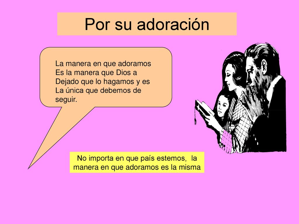 No importa en que país estemos, la manera en que adoramos es la misma