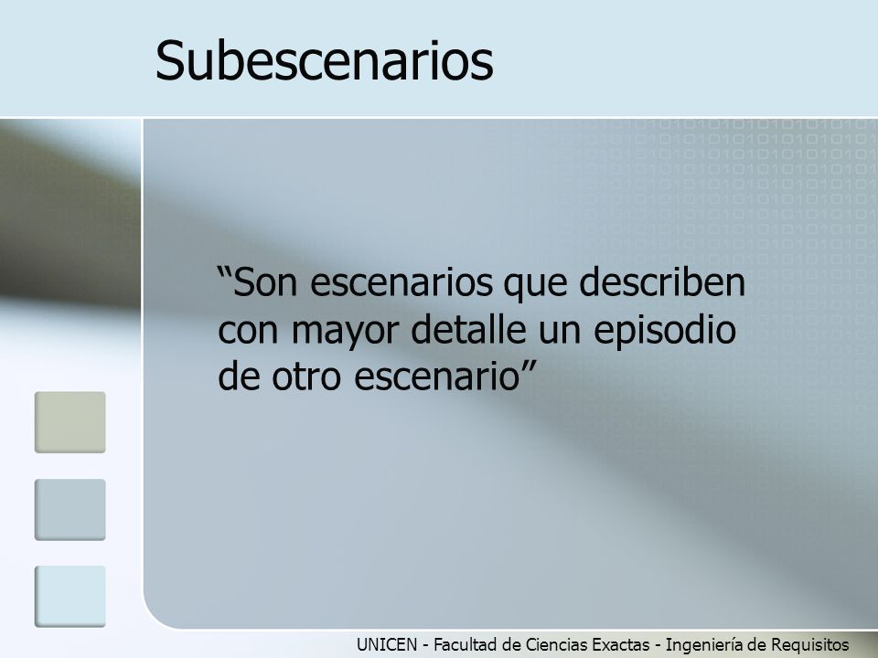 Subescenarios Son escenarios que describen con mayor detalle un episodio de otro escenario