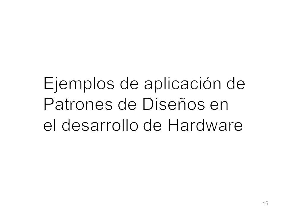 Ejemplos de aplicación de Patrones de Diseños en el desarrollo de Hardware