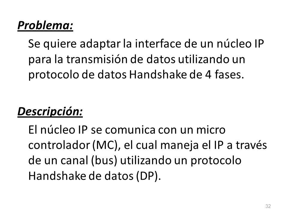 Problema: Se quiere adaptar la interface de un núcleo IP para la transmisión de datos utilizando un protocolo de datos Handshake de 4 fases.
