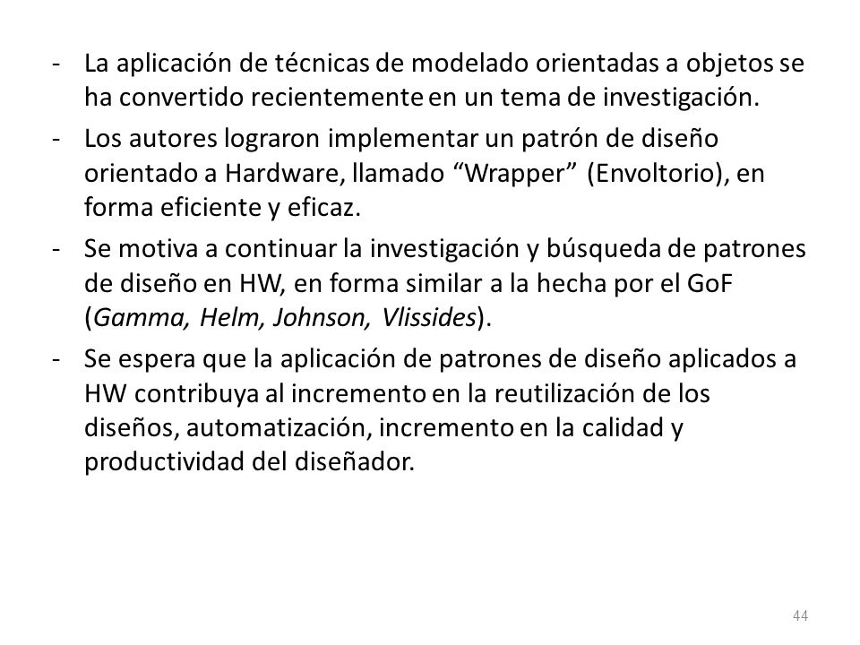 La aplicación de técnicas de modelado orientadas a objetos se ha convertido recientemente en un tema de investigación.