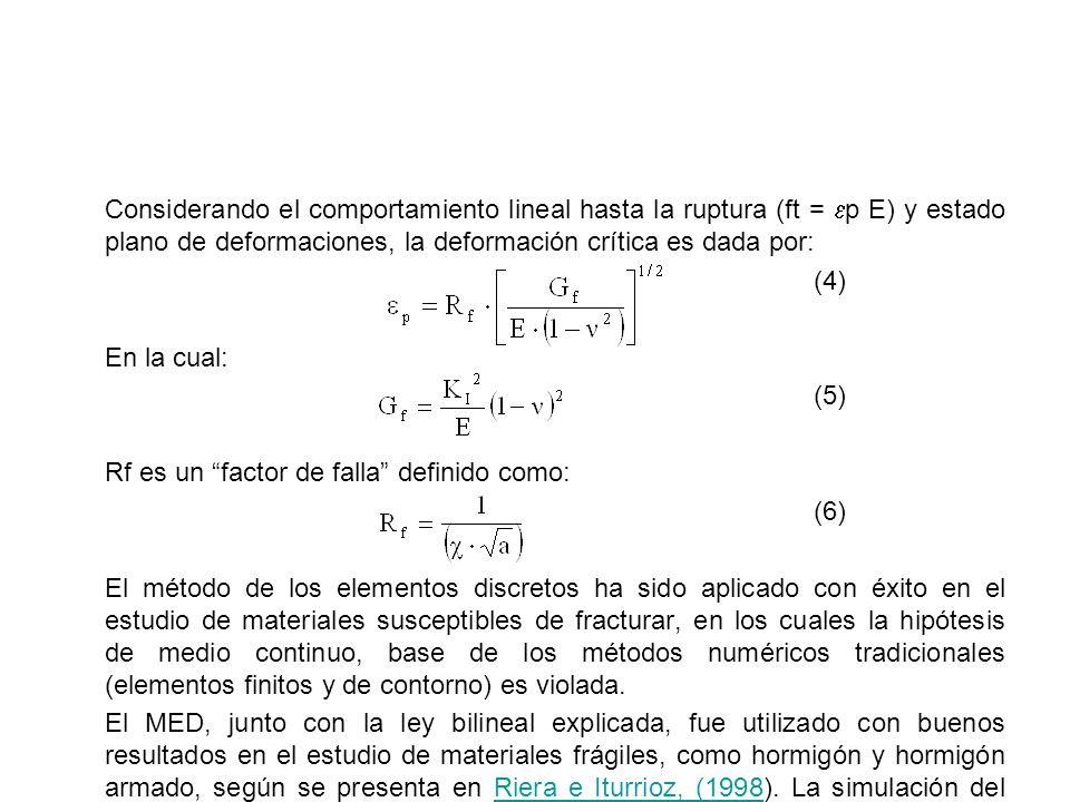 Considerando el comportamiento lineal hasta la ruptura (ft = p E) y estado plano de deformaciones, la deformación crítica es dada por: