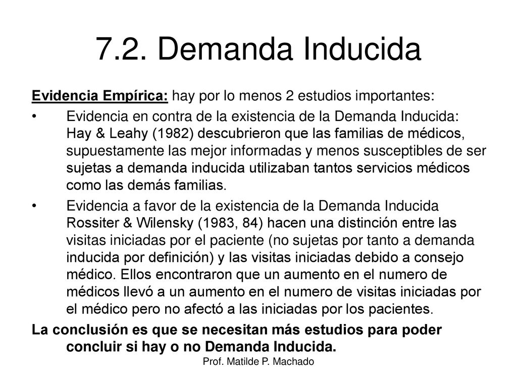7.2. Demanda Inducida Evidencia Empírica: hay por lo menos 2 estudios importantes:
