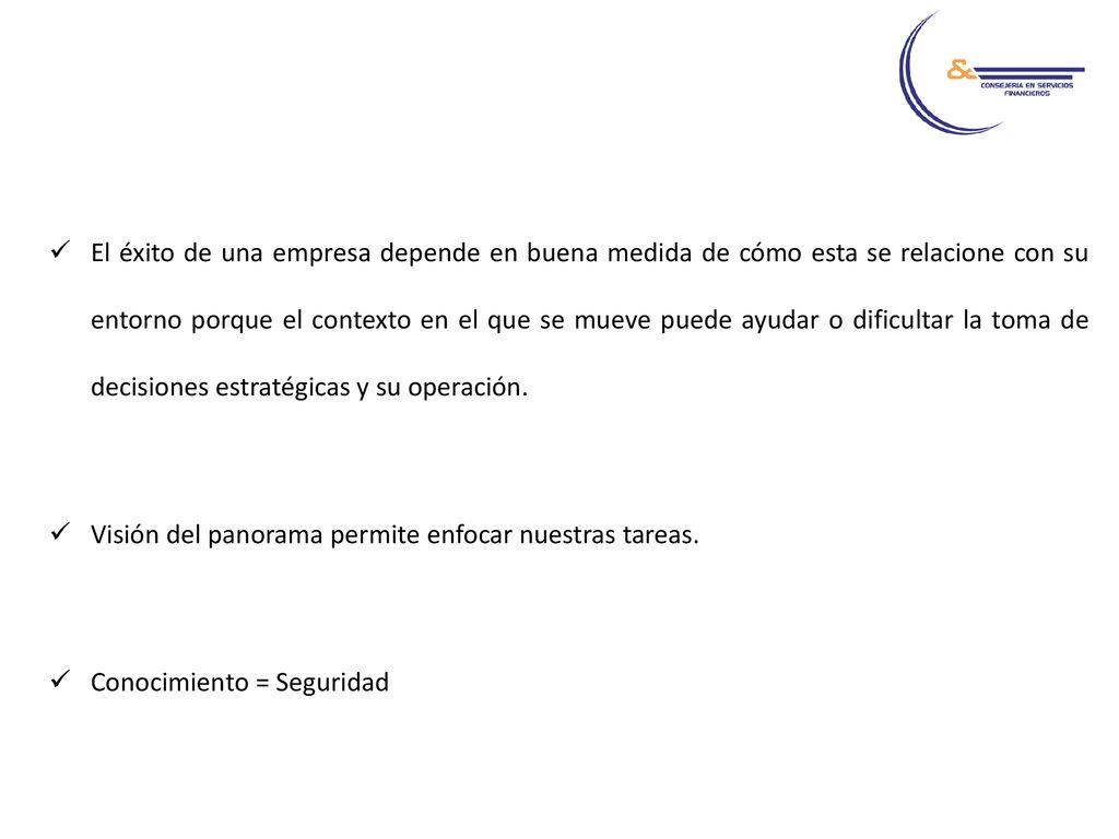 El éxito de una empresa depende en buena medida de cómo esta se relacione con su entorno porque el contexto en el que se mueve puede ayudar o dificultar la toma de decisiones estratégicas y su operación.