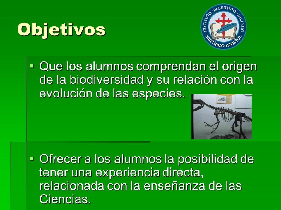 Objetivos Que los alumnos comprendan el origen de la biodiversidad y su relación con la evolución de las especies.
