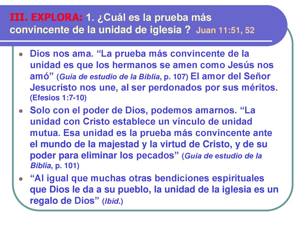 III. EXPLORA: 1. ¿Cuál es la prueba más convincente de la unidad de iglesia Juan 11:51, 52