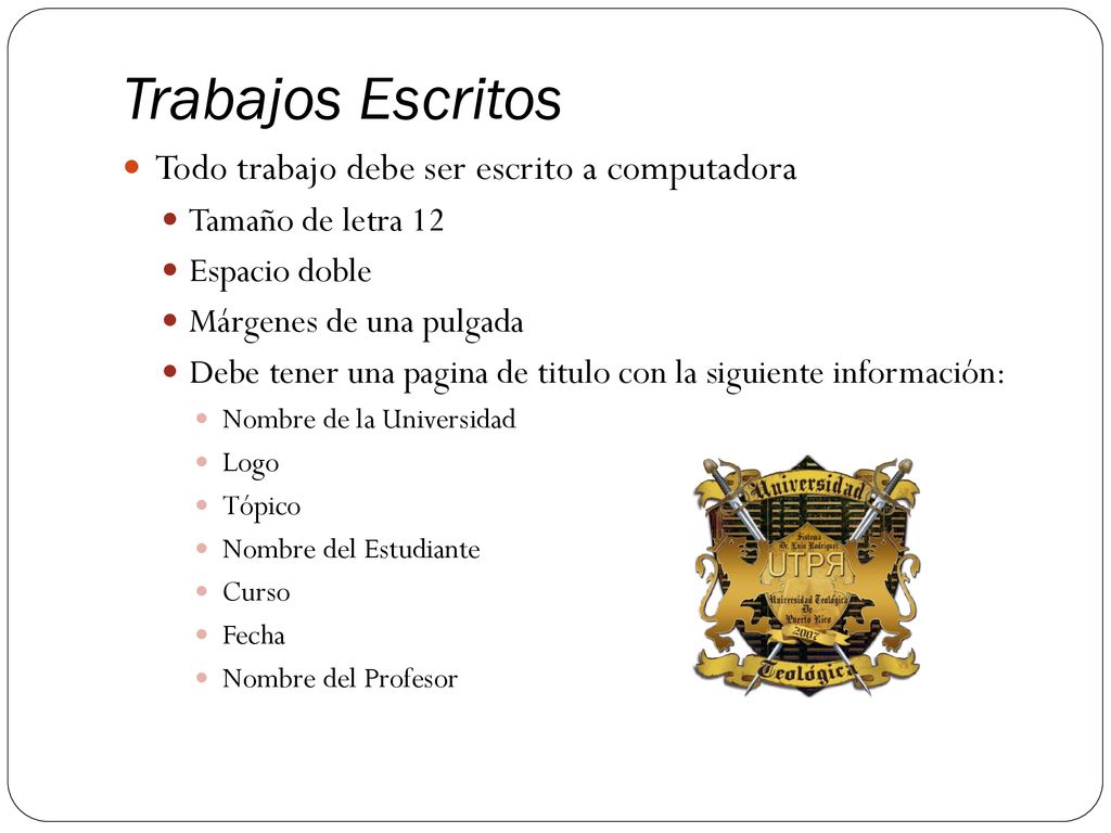 Trabajos Escritos Todo trabajo debe ser escrito a computadora