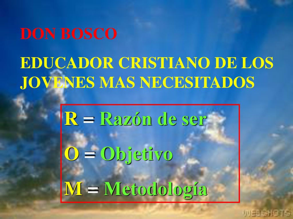 R = Razón de ser O = Objetivo M = Metodología DON BOSCO