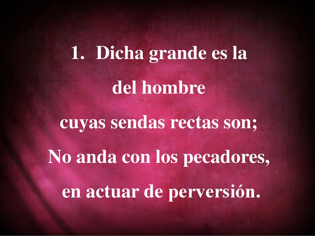 cuyas sendas rectas son; No anda con los pecadores,