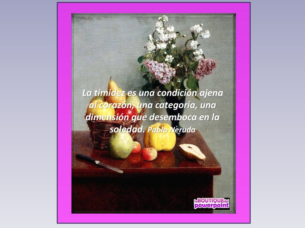 La timidez es una condición ajena al corazón, una categoría, una dimensión que desemboca en la soledad.