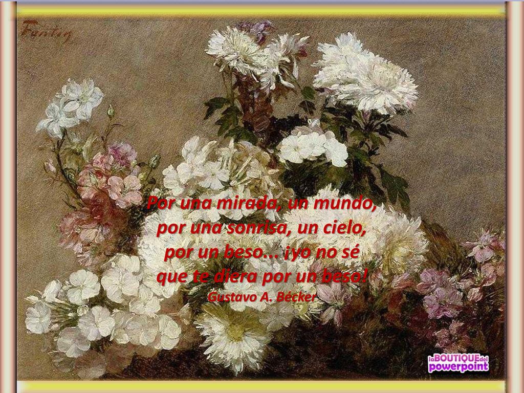 Por una mirada, un mundo, por una sonrisa, un cielo, por un beso