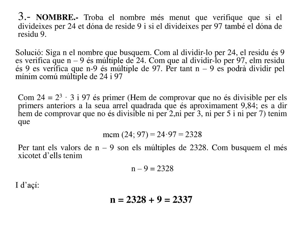 3.- NOMBRE.- Troba el nombre més menut que verifique que si el divideixes per 24 et dóna de reside 9 i si el divideixes per 97 també el dóna de residu 9.