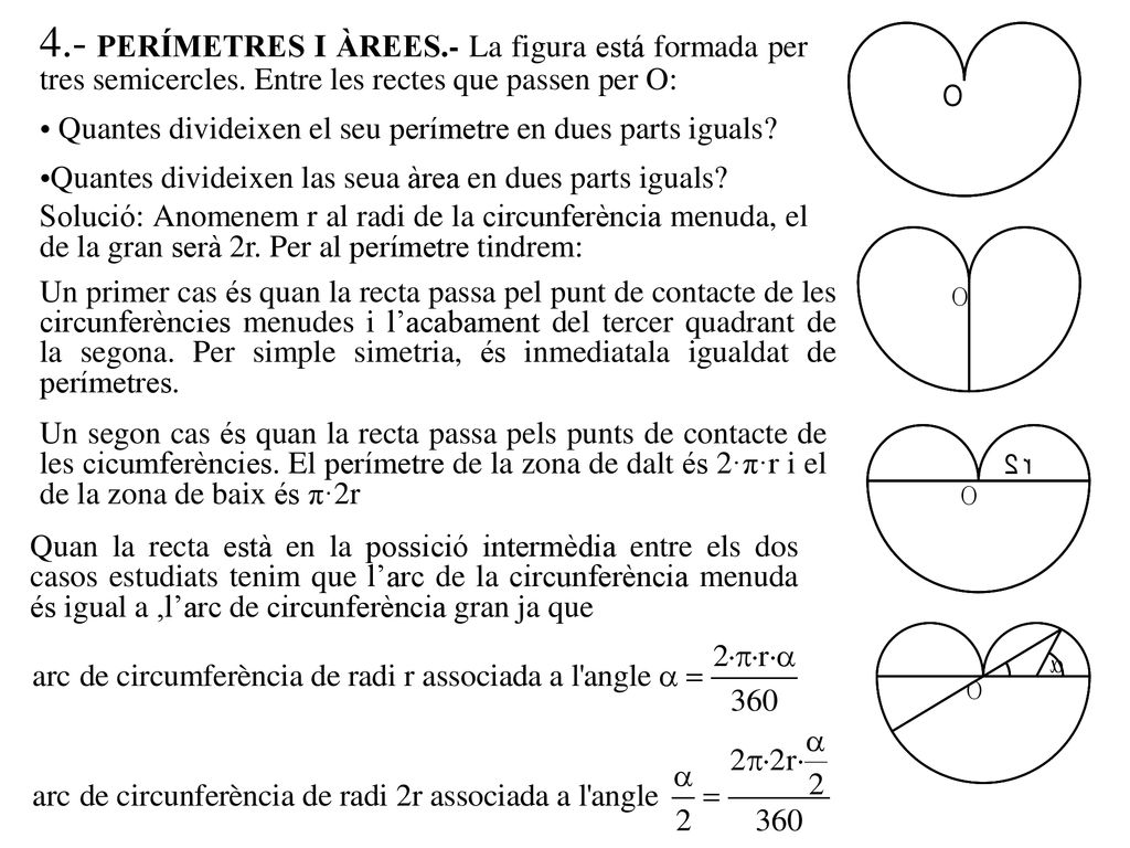 4. - PERÍMETRES I ÀREES. - La figura está formada per tres semicercles