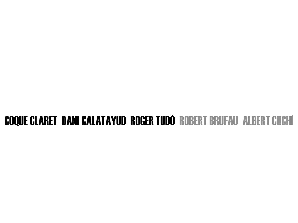 COQUE CLARET DANI CALATAYUD ROGER TUDÓ ROBERT BRUFAU ALBERT CUCHÍ