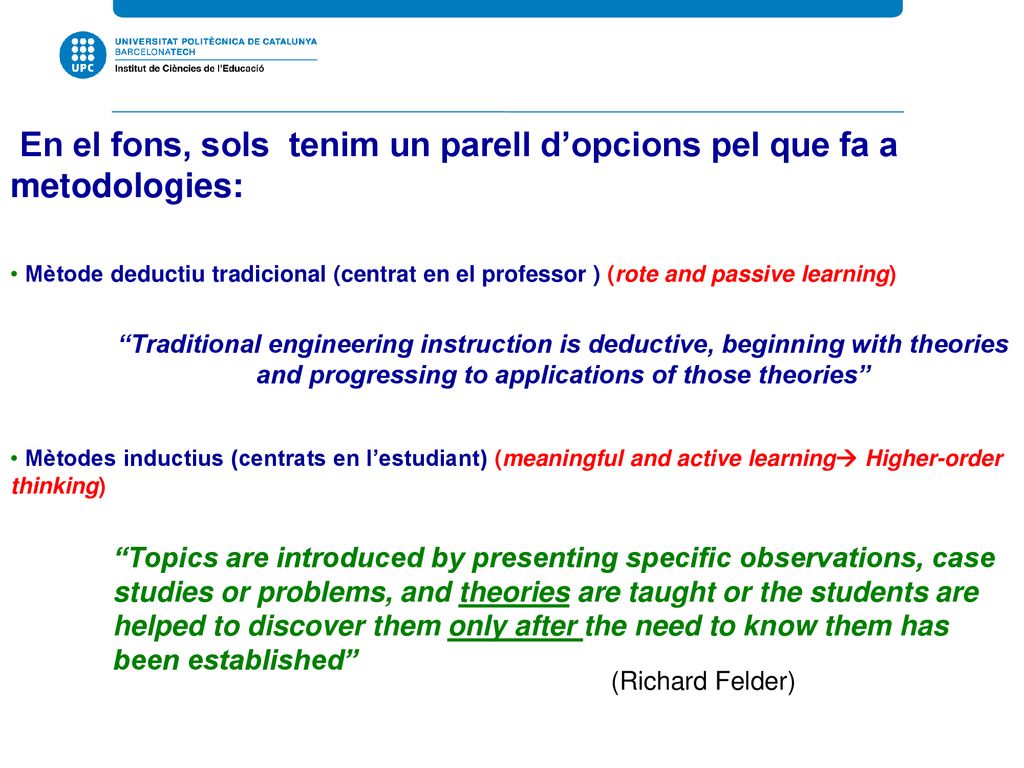 En el fons, sols tenim un parell d’opcions pel que fa a metodologies: