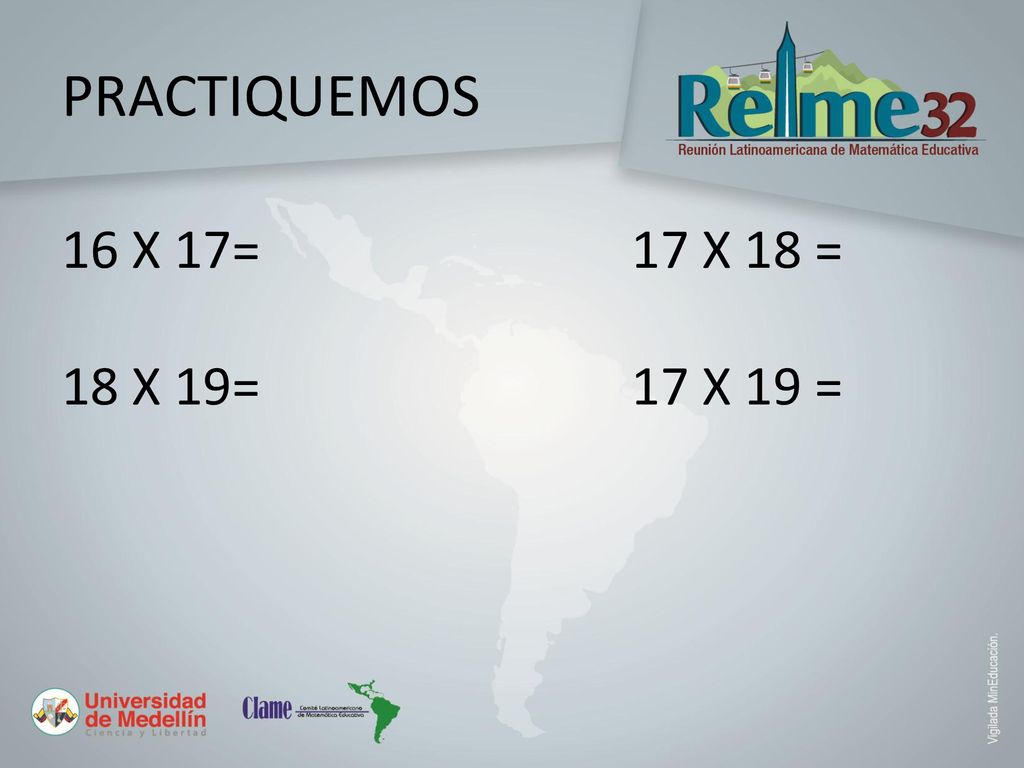 PRACTIQUEMOS 16 X 17= 17 X 18 = 18 X 19= 17 X 19 =