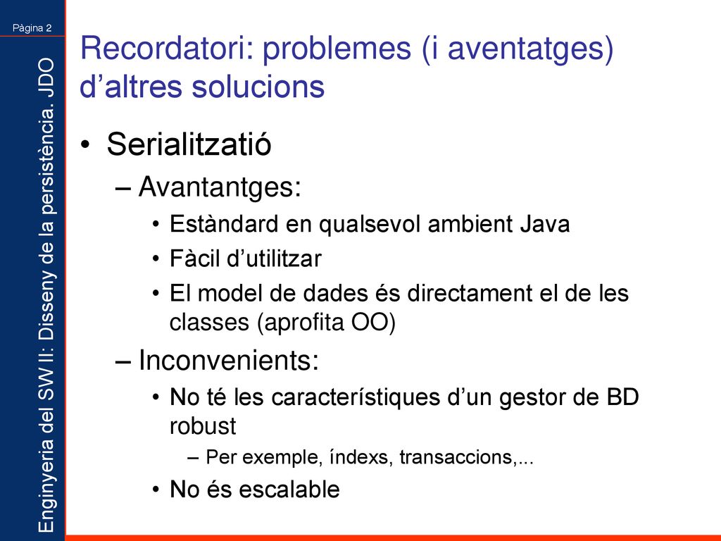 Recordatori: problemes (i aventatges) d’altres solucions