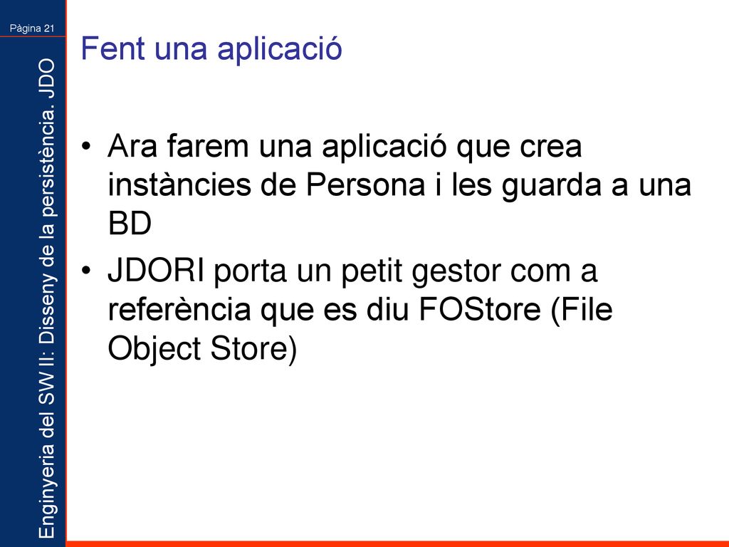 Fent una aplicació Ara farem una aplicació que crea instàncies de Persona i les guarda a una BD.