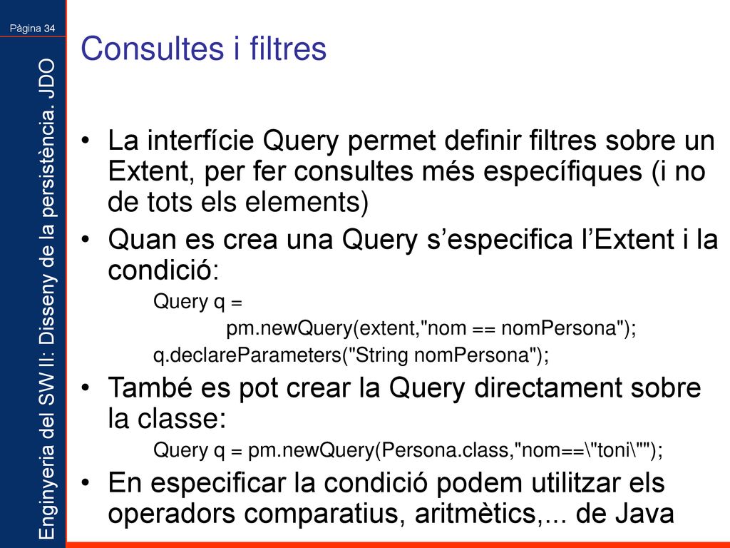 Consultes i filtres La interfície Query permet definir filtres sobre un Extent, per fer consultes més específiques (i no de tots els elements)