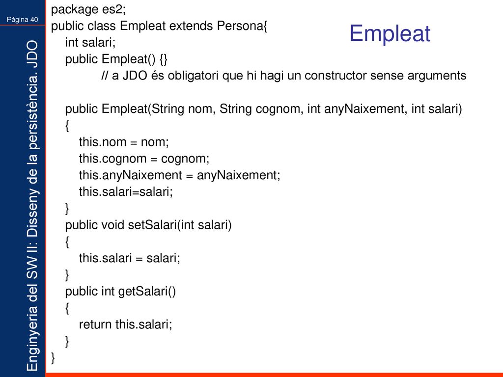 Empleat package es2; public class Empleat extends Persona{ int salari;