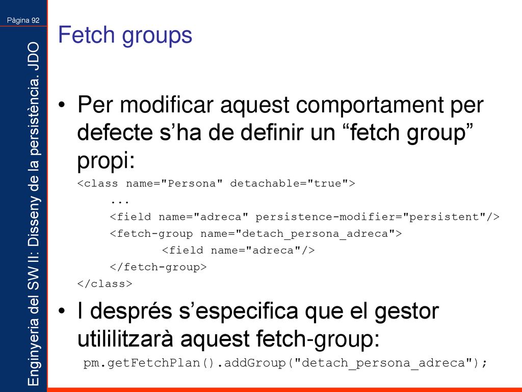 I després s’especifica que el gestor utililitzarà aquest fetch-group: