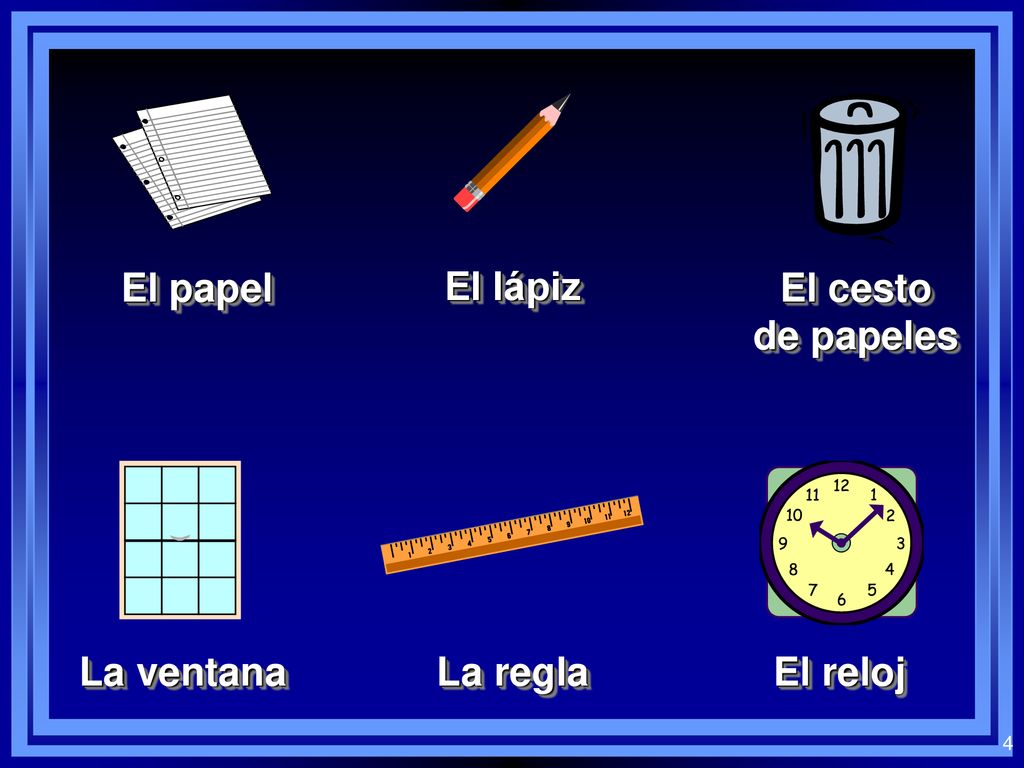 El papel El lápiz El cesto de papeles La ventana La regla El reloj