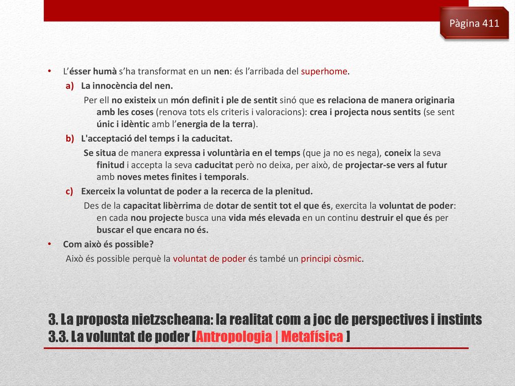 Pàgina 411 L’ésser humà s’ha transformat en un nen: és l’arribada del superhome. La innocència del nen.