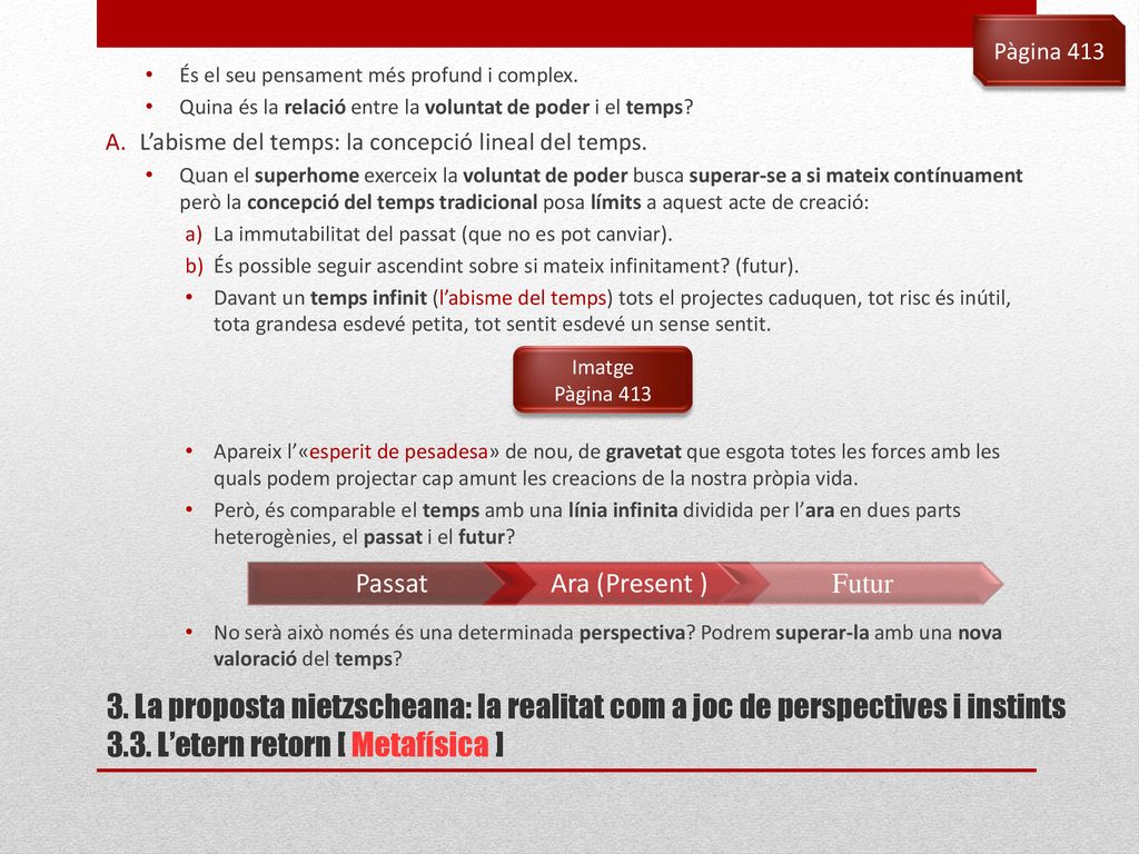 Pàgina 413 És el seu pensament més profund i complex. Quina és la relació entre la voluntat de poder i el temps