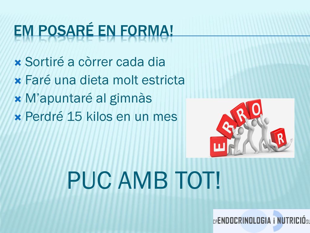PUC AMB TOT! EM POSARÉ EN FORMA! Sortiré a còrrer cada dia