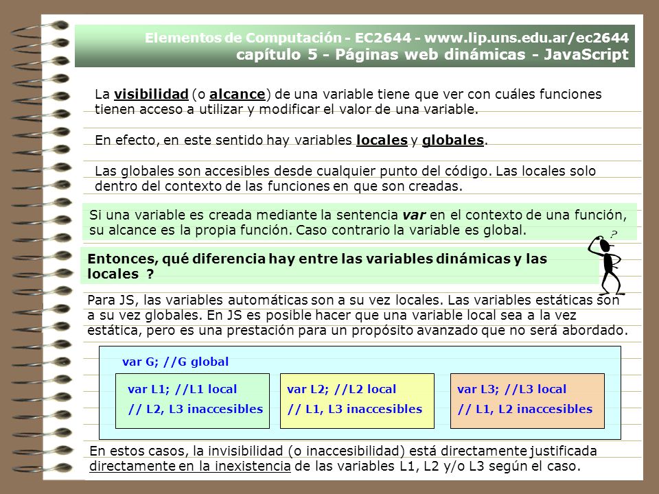En efecto, en este sentido hay variables locales y globales.