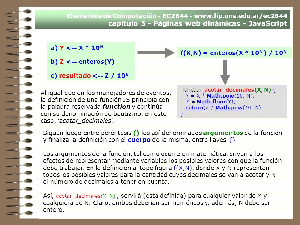 c) resultado <-- Z / 10N f(X,N) = enteros(X * 10N ) / 10N