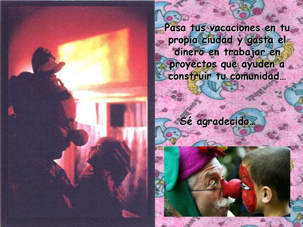 Pasa tus vacaciones en tu propia ciudad y gasta el dinero en trabajar en proyectos que ayuden a construir tu comunidad…