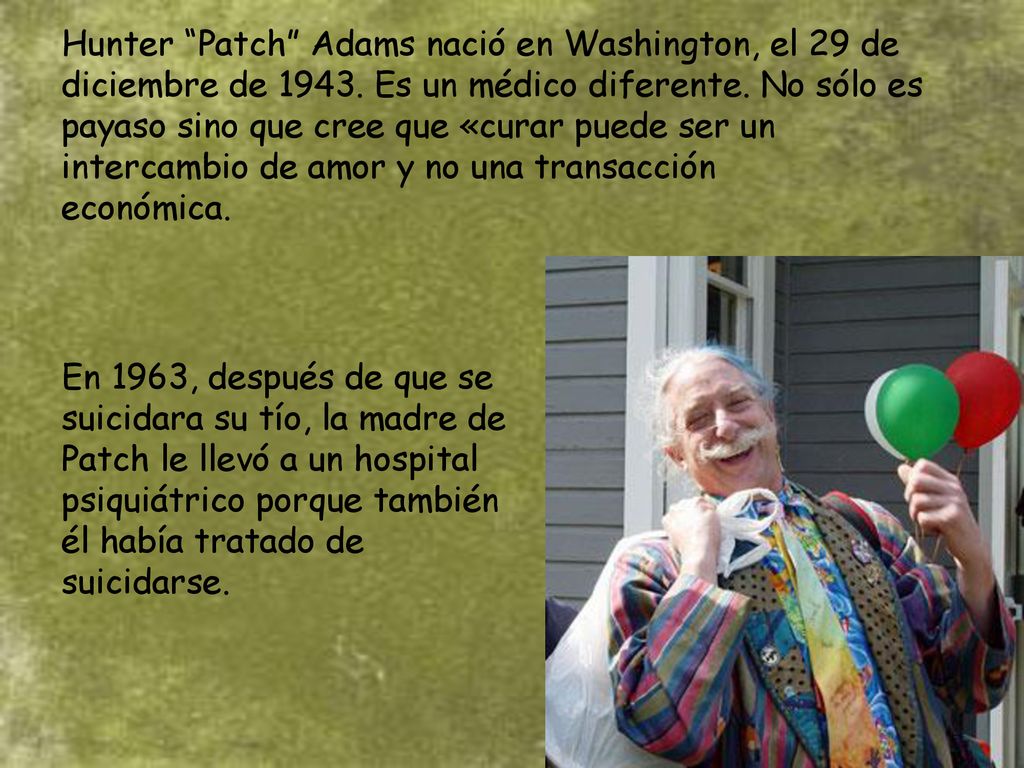Hunter Patch Adams nació en Washington, el 29 de diciembre de 1943