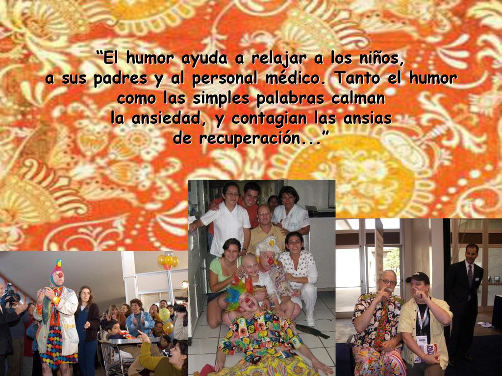 El humor ayuda a relajar a los niños, a sus padres y al personal médico.