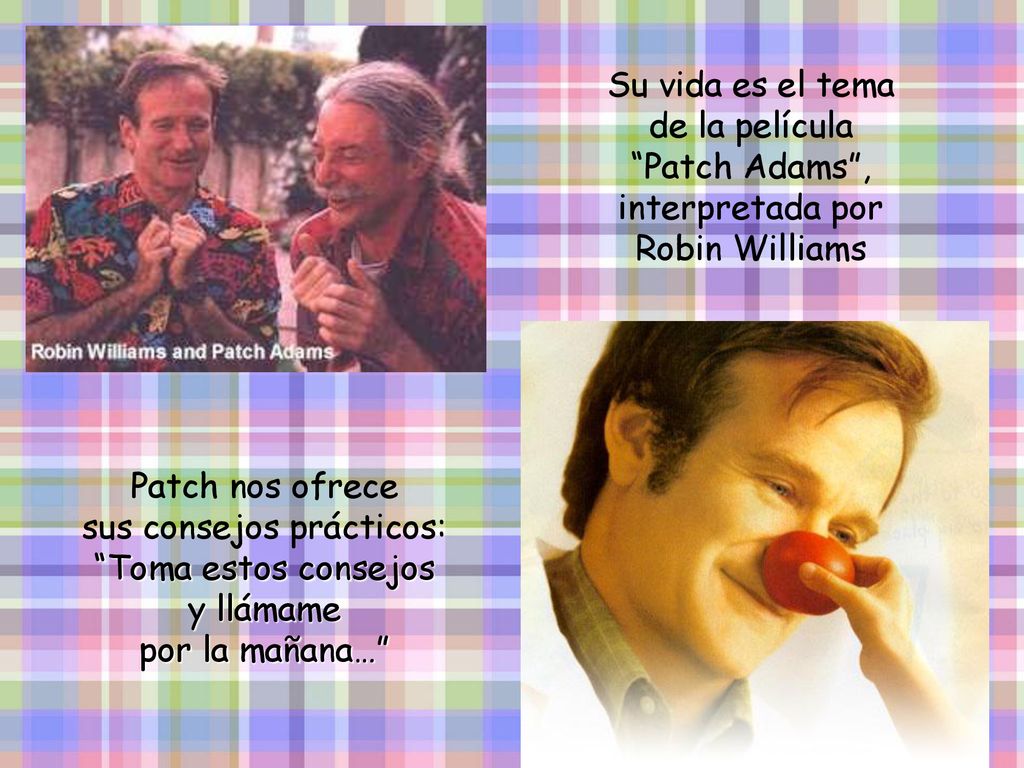Su vida es el tema de la película Patch Adams , interpretada por Robin Williams