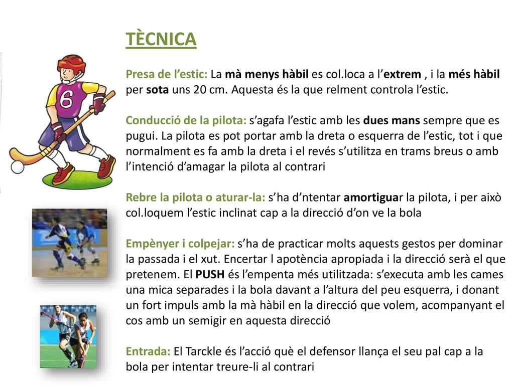 TÈCNICA Presa de l’estic: La mà menys hàbil es col.loca a l’extrem , i la més hàbil per sota uns 20 cm. Aquesta és la que relment controla l’estic.
