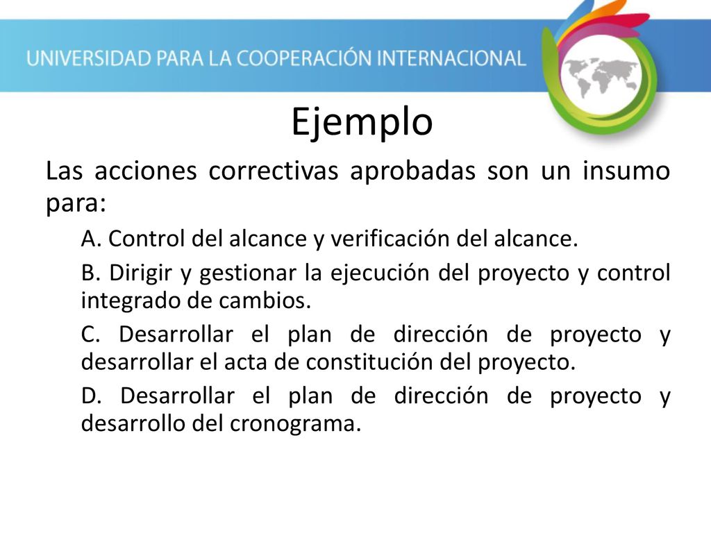 Ejemplo Las acciones correctivas aprobadas son un insumo para: