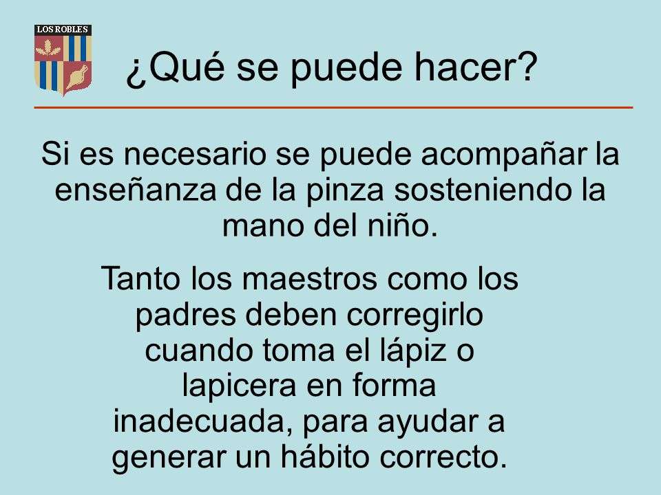 ¿Qué se puede hacer Si es necesario se puede acompañar la enseñanza de la pinza sosteniendo la mano del niño.