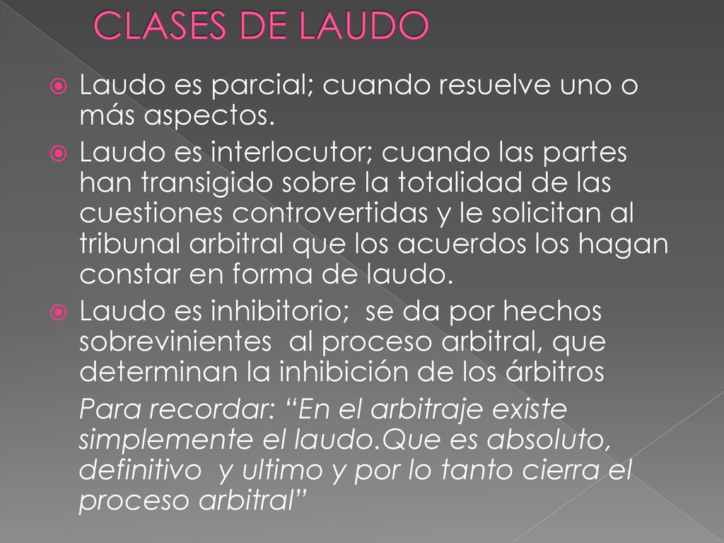 CLASES DE LAUDO Laudo es parcial; cuando resuelve uno o más aspectos.