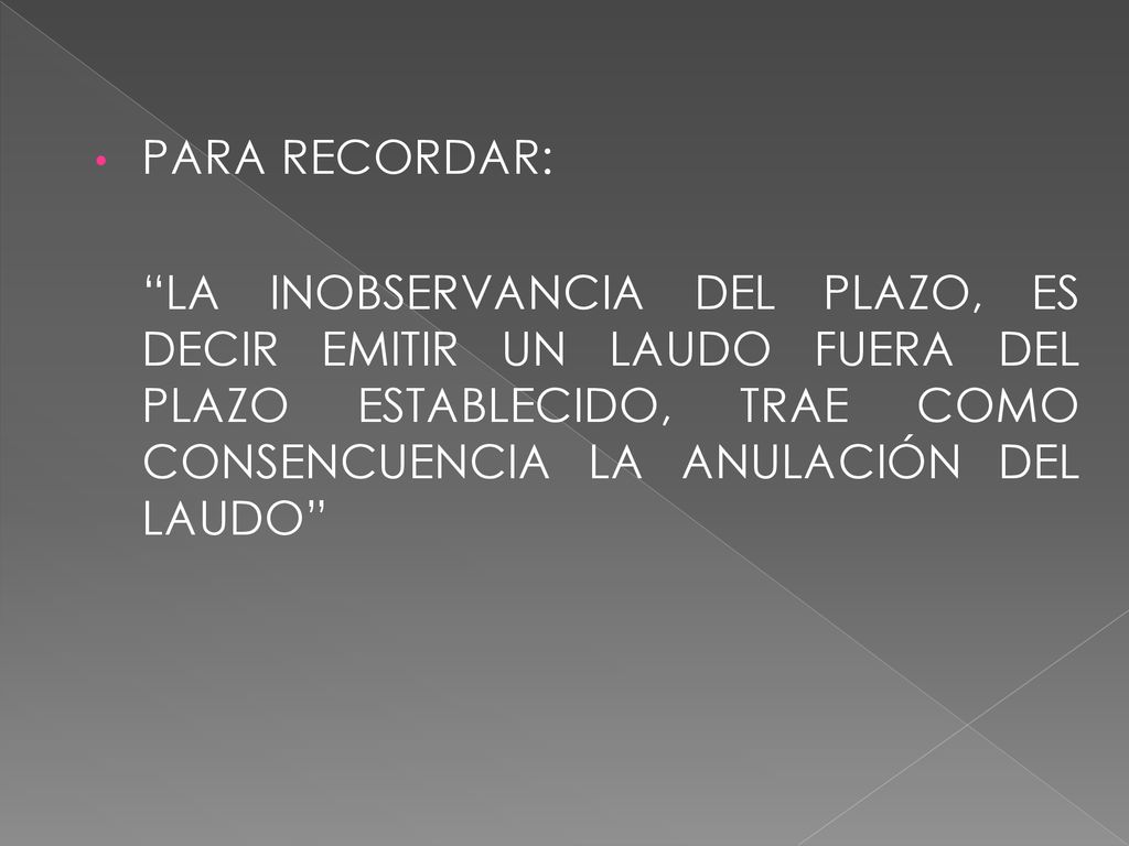 PARA RECORDAR: LA INOBSERVANCIA DEL PLAZO, ES DECIR EMITIR UN LAUDO FUERA DEL PLAZO ESTABLECIDO, TRAE COMO CONSENCUENCIA LA ANULACIÓN DEL LAUDO