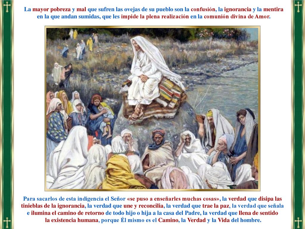 La mayor pobreza y mal que sufren las ovejas de su pueblo son la confusión, la ignorancia y la mentira