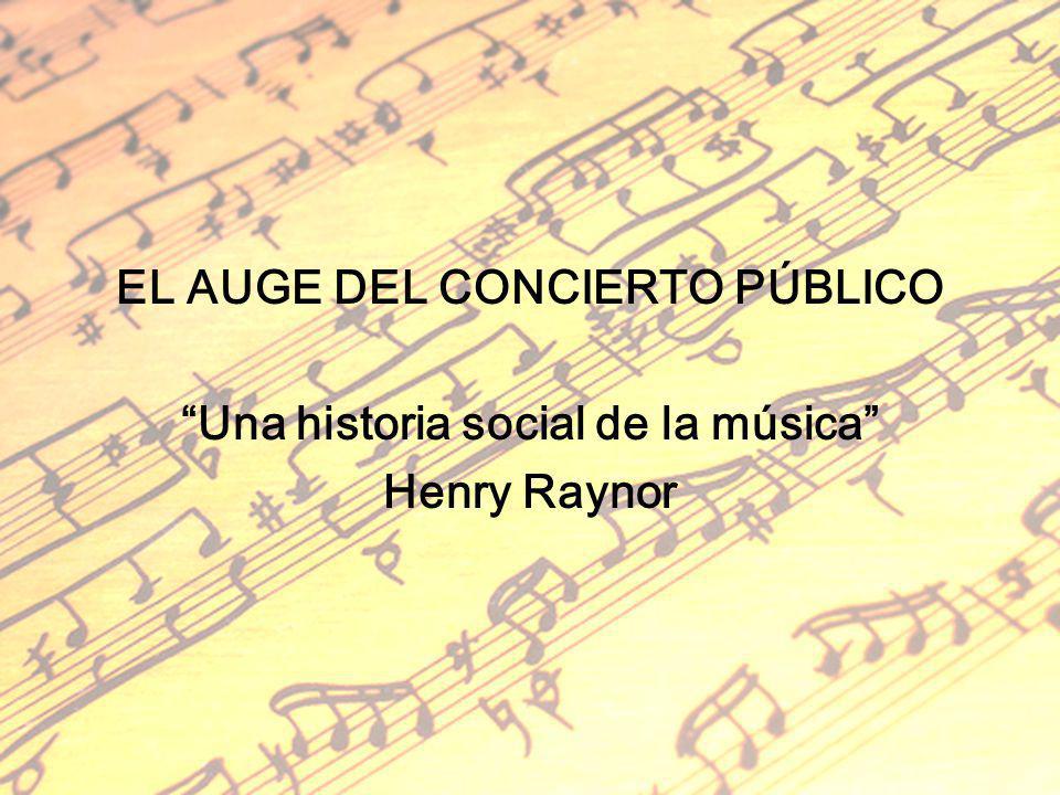 EL AUGE DEL CONCIERTO PÚBLICO Una historia social de la música